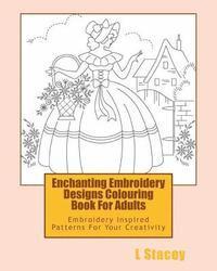 bokomslag Enchanting Embroidery Designs Colouring Book For Adults: Embroidery Inspired Patterns For Your Creativity