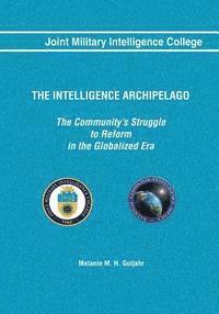 bokomslag The Intelligence Archipelago: The Community's Struggle to Reform in the Globalized Era