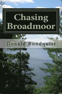 Brian W. Rundquist, Donald C. Rundquist - Chasing Broadmoor: : A Boundary Waters / Quetico Adventure, Häftad