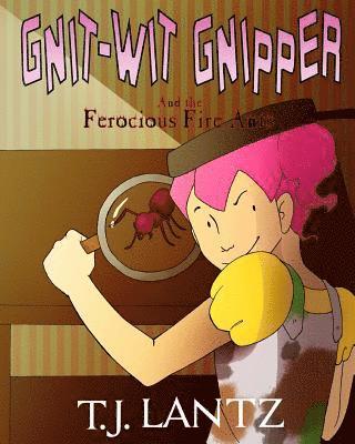 Gnit-Wit Gnipper and the Ferocious Fire-Ants 1