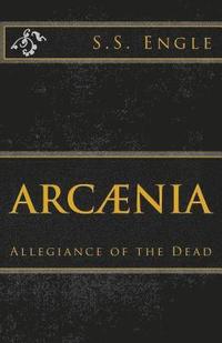 bokomslag Arcænia: Allegiance of the Dead: Allegiance of the Dead