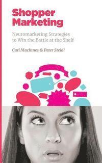 bokomslag Shopper Marketing: Neuromarketing Strategies to Win the Battle at the Shelf