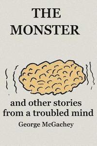 bokomslag The Monster and other stories from a troubled mind