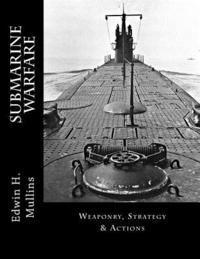 bokomslag Submarine Warfare: Weaponry, Strategy & Actions