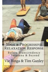 bokomslag Yoga & Progressive Relaxation Response: Before Transcendence - Savasana & Beyond