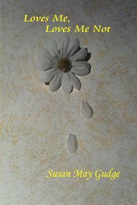 Susan May Gudge - Loves Me, Loves Me Not, Häftad