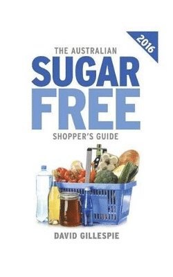 David Gillespie - 2016 Australian Sugar Free Shopper's Guide, Häftad