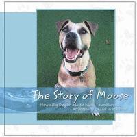 Laurie Damron - The Story Of Moose: How A Big Dog On A Little Island Found Love After Nearly 5 Years In A Shelter, Häftad