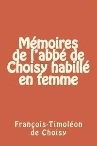 Memoires de l'abbe de Choisy habille en femme 1