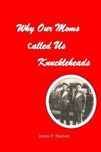 bokomslag Why Our Moms Called Us Knuckleheads