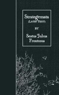 Sextus Julius Frontinus - Strategemata: Latin Text, Häftad