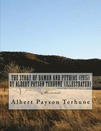 Albert Payson Terhune - The Story of Damon and Pythias (1915) by Albert Payson Terhune (Illustrated), Häftad