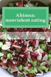 bokomslag Ahimsa: nonviolent eating