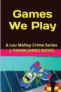 bokomslag Games We Play: A Lou Malloy and the Crime Bandits