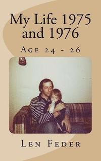 My Life 1975 and 1976: Age 24 - 26 1