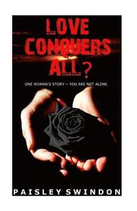 bokomslag Love Conquers All?: One Woman's Story - You're Not Alone