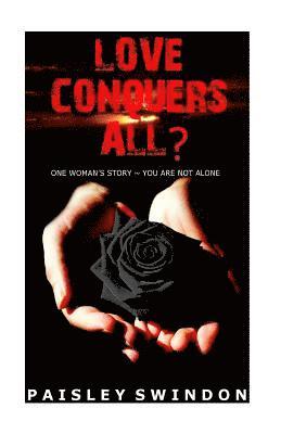 Paisley Swindon - Love Conquers All?: One Woman's Story - You're Not Alone, Häftad