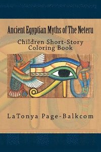bokomslag Ancient Egyptian Myths of The Neteru: Children Short-Story Coloring Book