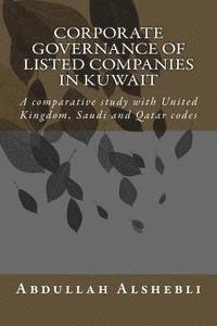 Corporate governance of listed companies in Kuwait: A comparative study with United Kingdom, Saudi and Qatar codes 1