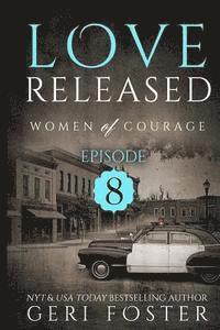Geri Foster - Love Released - Book Eight: Women Of Courage, Häftad