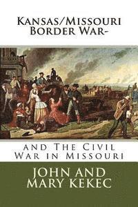 bokomslag The Kansas/Missouri Border War-: and The Civil War in Missouri