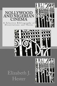 bokomslag Nollywood and Nigerian Cinema: A Selective Bibliography of Dissertations and Theses