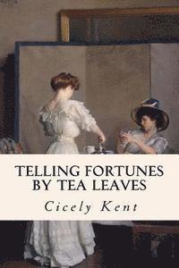 Telling Fortunes By Tea Leaves 1