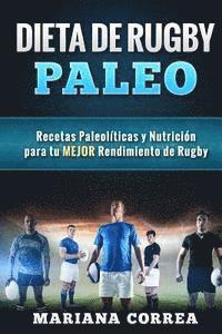 bokomslag DIETA De RUGBY PALEO: Recetas Paleoliicas y Nutricion para tu MEJOR Rendimiento de Rugby