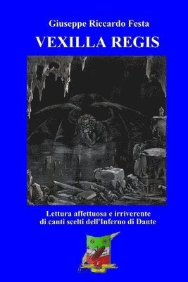 bokomslag Vexilla Regis: Lettura affettuosa e irriverente di canti scelti dall'Inferno dantesco