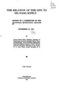Clyde Lyndon King - The Relation of the City to Its Food Supply, Häftad