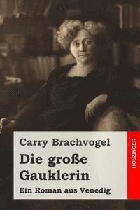 bokomslag Die große Gauklerin: Ein Roman aus Venedig