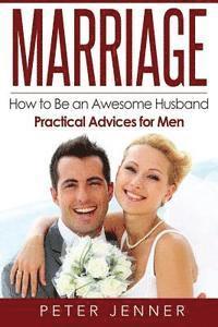 bokomslag Marriage: How to Be an Awesome Husband ? Practical Advices for Men