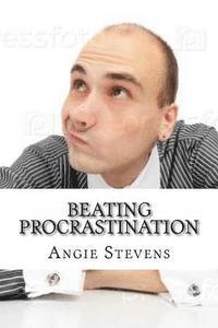 bokomslag Beating Procrastination: The Procrastinators Ultimate Guide
