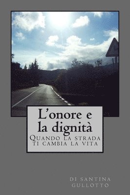 bokomslag L'onore e la dignita': Quando la strada ti cambia la vita