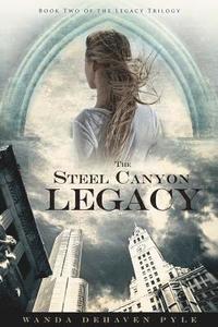 bokomslag The Steel Canyon Legacy: Book II of the Legacy Trilogy