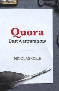 bokomslag Best Quora Answers of 2015: Quora Top Writer Nicolas Cole shares his most popular answers from 2015
