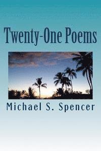 Michael S. Spencer - Twenty-One Poems, Häftad