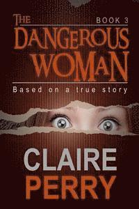 The Dangerous Woman Book 3: Mystery (Thriller Suspense Crime Murder psychology Fiction)Series: Crime Conspiracies Short story 1