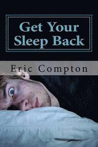 bokomslag Get Your Sleep Back: How to Effectively Deal With Your Insomnia