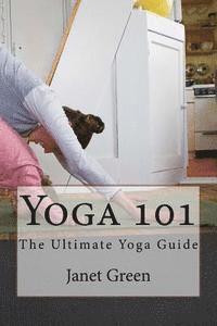 bokomslag Yoga 101: The Ultimate Yoga Guide