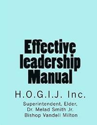 bokomslag Effective Leadership Manual: H. O. G. I. J. Inc.