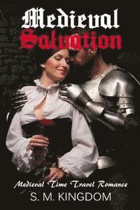 bokomslag Romance: Medieval Salvation: Medieval Time Travel Romance, Fantasy Historical Romance