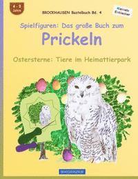 bokomslag BROCKHAUSEN Bastelbuch Bd. 4: Spielfiguren - Das große Buch zum Prickeln: Ostersterne: Tiere im Heimattierpark