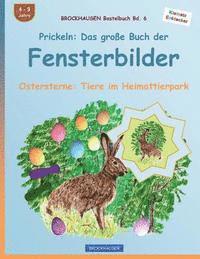 BROCKHAUSEN Bastelbuch Bd. 6: Prickeln - Das große Buch der Fensterbilder: Ostersterne: Tiere im Heimattierpark 1