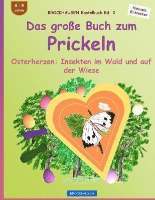 bokomslag BROCKHAUSEN Bastelbuch Bd. 2: Das grosse Buch zum Prickeln: Osterherzen - Insekten im Wald und auf der Wiese