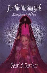 For the Missing Girls: A Kerry Malone, Psychic Novel 1