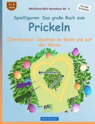 BROCKHAUSEN Bastelbuch Bd. 4: Spielfiguren - Das grosse Buch zum Prickeln: Osterherzen: Insekten im Wald und auf der Wiese 1