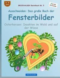 bokomslag BROCKHAUSEN Bastelbuch Bd. 5: Ausschneiden - Das große Buch der Fensterbilder: Osterherzen: Insekten im Wald und auf der Wiese