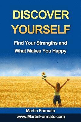 Discover Yourself: Find Your Strengths and What Makes You Happy 1