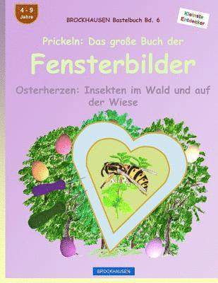 BROCKHAUSEN Bastelbuch Bd. 6: Prickeln - Das große Buch der Fensterbilder: Osterherzen: Insekten im Wald und auf der Wiese 1